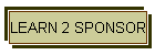 LEARN 2 SPONSOR